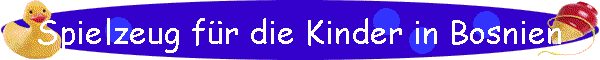 Spielzeug fr die Kinder in Bosnien