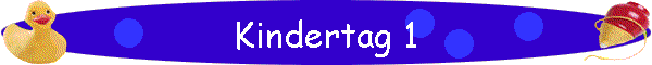 Kindertag 1