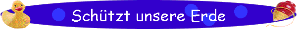 Schtzt unsere Erde