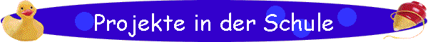 Projekte in der Schule