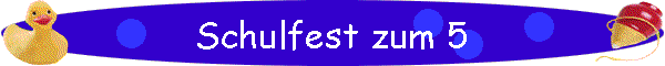 Schulfest zum 5