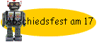 Abschiedsfest am 17