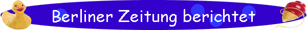 Berliner Zeitung berichtet