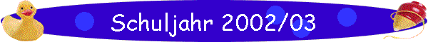 Schuljahr 2002/03